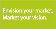 Envision your market, market your vision.